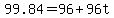 99.84=96+96t