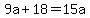 9a+%2B+18+=+15a