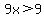 9x%3E9