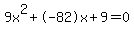 9x^2+-82x+9 = 0