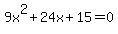 9x^2+24x+15=0
