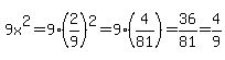 9x%5E2+=+9%282%2F9%29%5E2+=+9%284%2F81%29+=+36%2F81+=+4%2F9