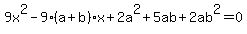 9x%5E2-9%28a%2Bb%29x%2B2a%5E2%2B5ab%2B2ab%5E2=0