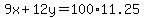 9x+%2B+12y+=+100+%2A+11.25