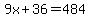9x + 36 = 484
