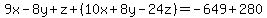 9x-8y%2Bz%2B%2810x%2B8y-24z%29=-649%2B280