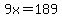 9x=189