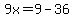 9x=9-36