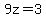 9z=3