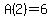 A(2) = 6