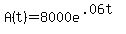 A(t)=8000e^(.06t)
