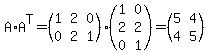 A%2AA%5ET=%28matrix%282%2C3%2C1%2C2%2C0%2C0%2C2%2C1%29%29%28matrix%283%2C2%2C1%2C0%2C2%2C2%2C0%2C1%29%29=%28matrix%282%2C2%2C5%2C4%2C4%2C5%29%29