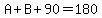 A+B+90=180