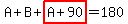 A+B+highlight(A+90)=180