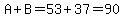 A%2BB=+53%2B37=90