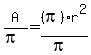 A%2F%28pi%29=%28pi%29%2Ar%5E2%2F%28pi%29