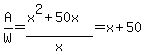 A%2FW+=+%28x%5E2+%2B+50x%29%2Fx+=+x+%2B+50