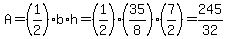 A=%281%2F2%29b%2Ah=%281%2F2%29%2835%2F8%29%287%2F2%29=245%2F32