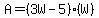 A=(3W-5)(W)