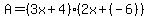 A=%283x%2B4%29%2A%282x%2B%28-6%29%29