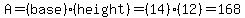 A=%28base%29%28height%29=%2814%29%2812%29=168