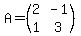 A=%28matrix%282%2C2%2C2%2C-1%2C1%2C3%29%29