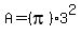 A=(pi)3^2