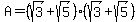 A=%28sqrt%283%29%2Bsqrt%285%29%29%2A%28sqrt%283%29%2Bsqrt%285%29%29