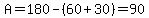 A=+180-+%2860%2B30%29=+90
