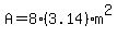 A= 8*(3.14)m^2