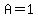 A=1