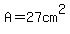 A=27cm^2