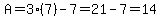 A=3%287%29-7=21-7=14