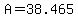 A=38.465