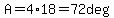 A=4*18=72deg