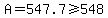 A=547.7>=548