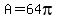 A=64pi