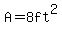 A=8ft^2