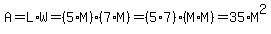 A=L%2AW=%285%2AM%29%2A%287%2AM%29=%285%2A7%29%2A%28M%2AM%29=35%2AM%5E2