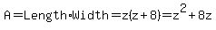 A=Length*Width=z(z+8)=z^2+8z