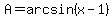 A=arcsin%28x-1%29