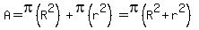 A=pi(R^2)+pi(r^2)=pi(R^2+r^2)