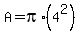 A=pi%2A%284%5E2%29