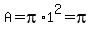 A=pi%2A1%5E2=pi
