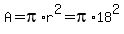 A=pi%2Ar%5E2=+pi%2A18%5E2