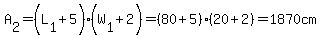 A[2]=(L[1]+5)(W[1]+2)=(80+5)(20+2)=1870cm
