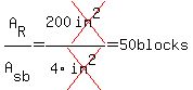 A[R]/A[sb]=200cross(in^2)/4cross(in^2)=50blocks