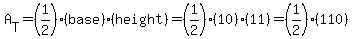 A%5BT%5D=%281%2F2%29%28base%29%28height%29=%281%2F2%29%2810%29%2811%29=%281%2F2%29%28110%29