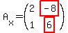 A%5Bx%5D=%28matrix%282%2C2%2C2%2Chighlight%28-8%29%2C1%2Chighlight%286%29%29%29