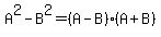 A^2-B^2 = (A-B)(A+B)